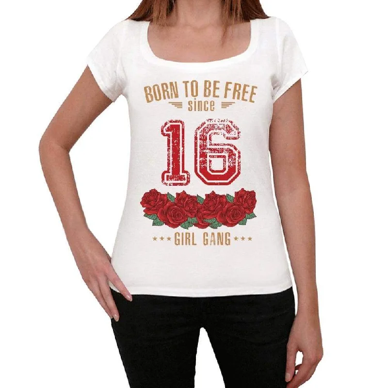 16, Born to be Free Since 16 Women's T-shirt White Birthday Gift 00518