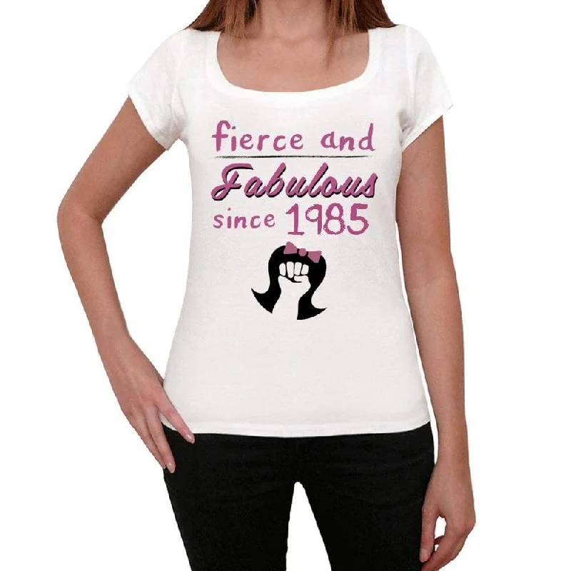 Fierce and Fabulous Since 1985 Women's T-shirt White Birthday Gift 00424