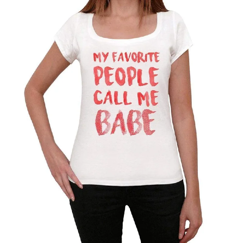 My favorite people call me Babe , White, Women's Short Sleeve Round Neck T-shirt, gift t-shirt 00364