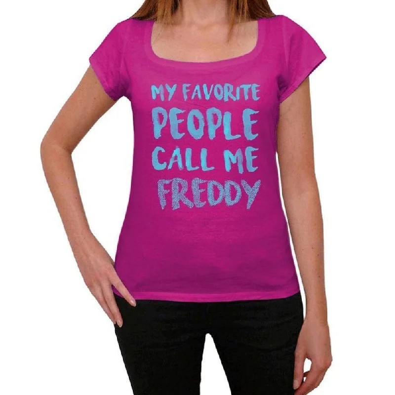 My Favorite People Call Me Freddy Women's T-shirt, Pink, Birthday Gift 00386